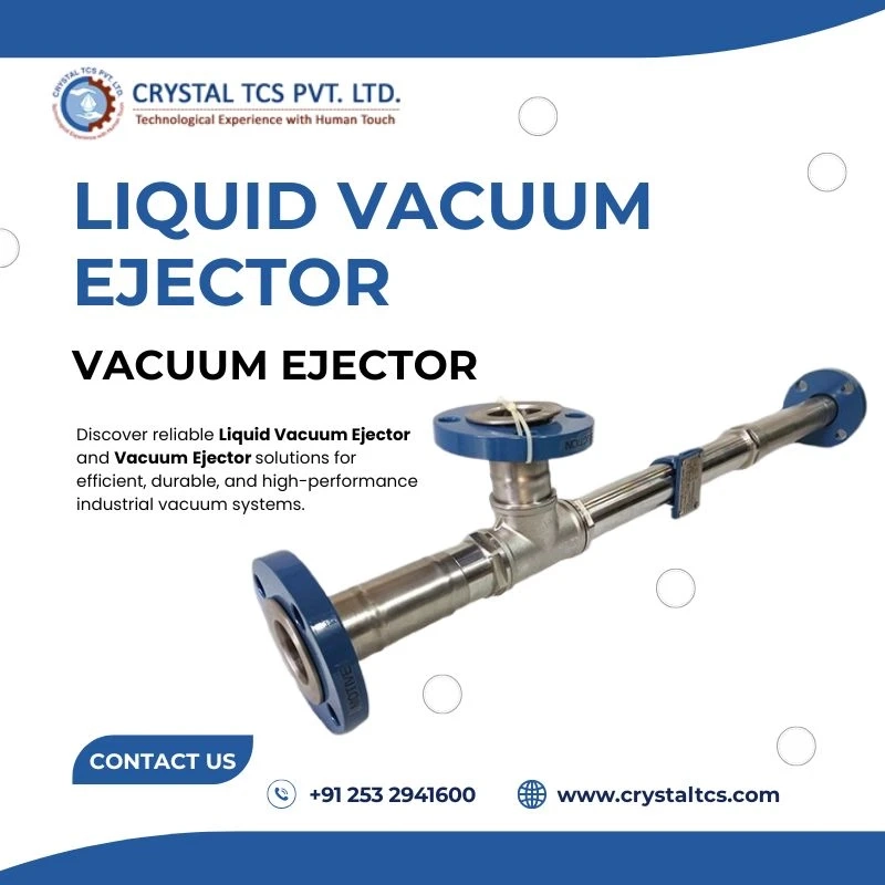 Why Liquid Vacuum Ejector and Vacuum Ejector Matter