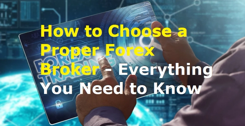 How to Choose a Proper Forex Brokers - Everything You Need to Know