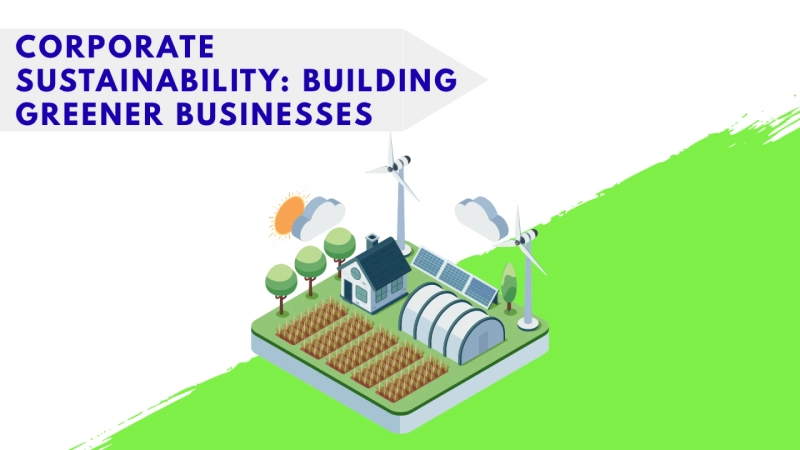 Corporate Sustainability: Building Greener Businesses