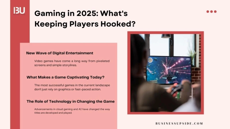 Gaming in 2025: What's Keeping Players Hooked?