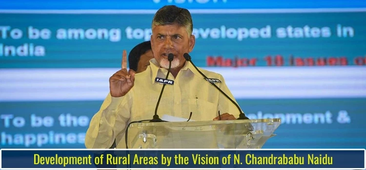 Development of Rural areas by the vision of N. Chandrababu Naidu