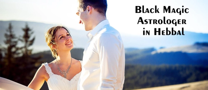 Black Magic Astrologer in Hebbal | Black Magic Specialist