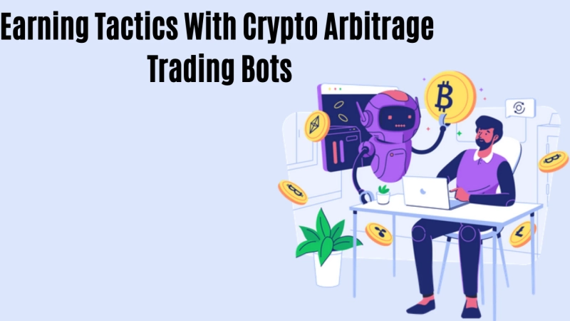 Earning Tactics With Crypto Arbitrage Trading Bots