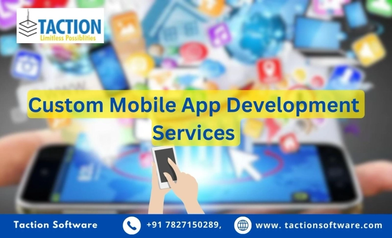 Custom Mobile App Development Services | Taction Software