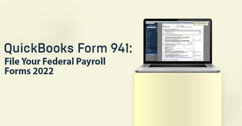 QuickBooks Form 941: File Your Federal Payroll Forms 2022