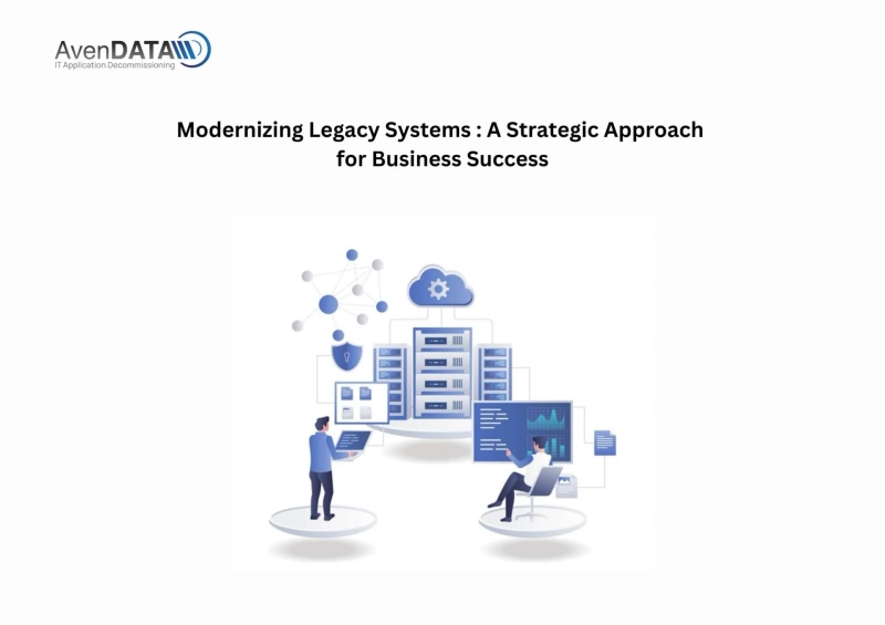 Modernizing Legacy Systems: A Strategic Approach for Business Success