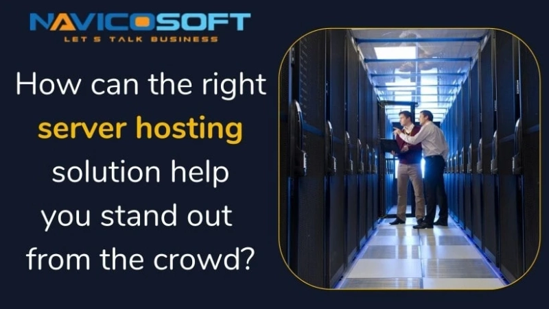 How can the right server hosting solution help you stand out from the crowd?