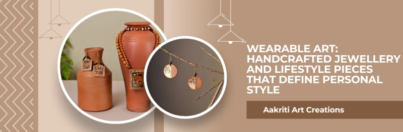 Wearable Art: Handcrafted Jewellery and Lifestyle Pieces That Define Personal Style