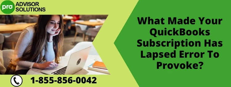 A Complete Procedure To Resolve QuickBooks Subscription Has Lapsed