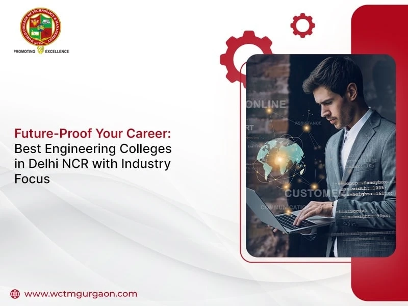 Future-Proof Your Career: How to Select the Best Engineering College in Delhi NCR with Industry Focus