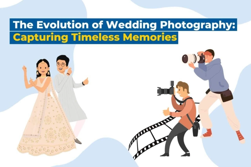 The Evolution of Wedding Photography: Capturing Timeless Mem