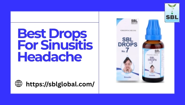 The Best Drops for Sinusitis Headache: A Full Guide to Quick and Effective Relief