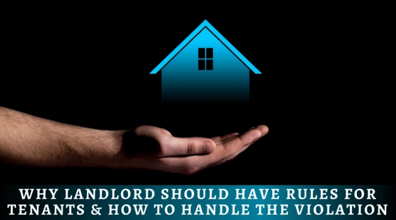 Why Landlord Should Have Rules For Tenants & How To Handle The Violation