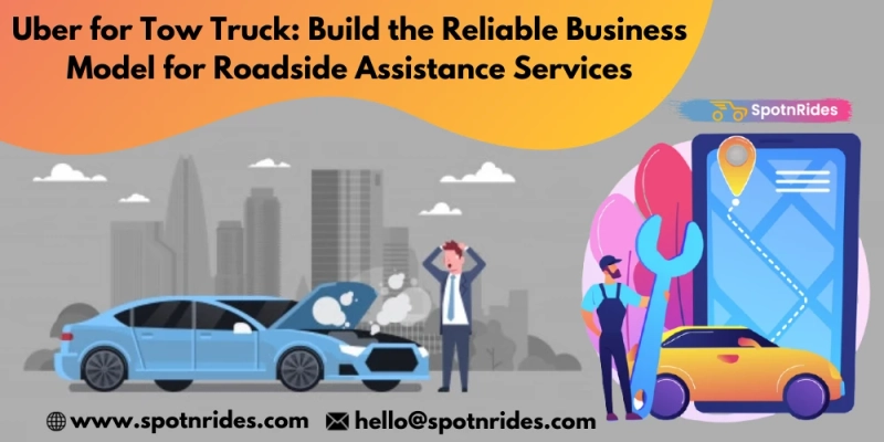 Build a Reliable Business Model with Uber for Tow Truck App from SpotnRides