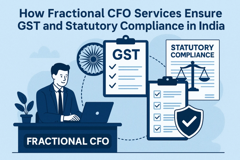 How Fractional CFO Services Ensure GST and Statutory Compliance in India