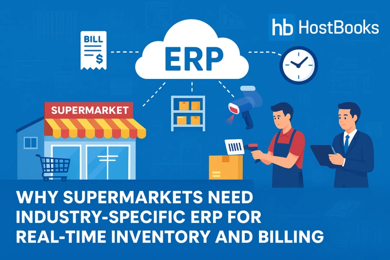 Why Supermarkets Need Industry-Specific ERP for Real-Time Inventory and Billing