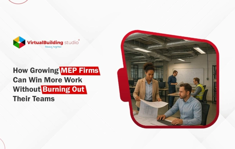 How MEP Firms Can Win More Work Without Team Burnout