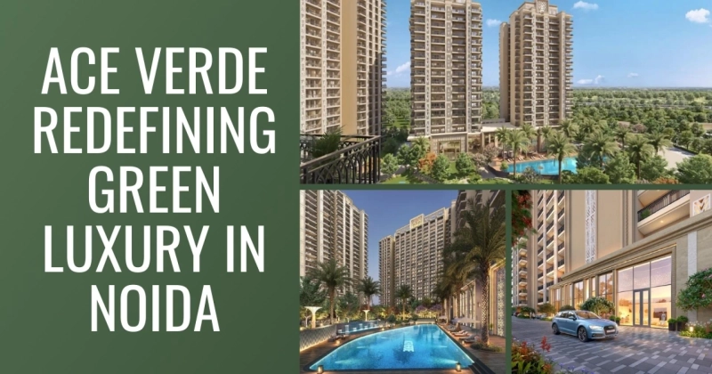 Ace Verde: Redefining Green Luxury in Noida