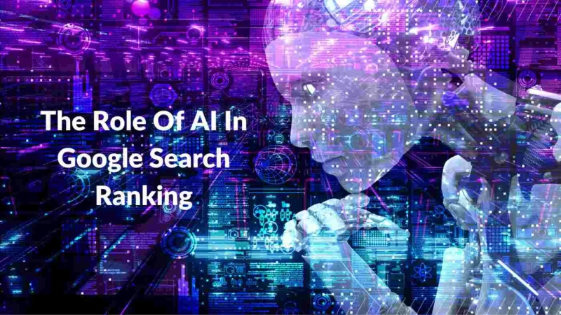 The Role Of AI In Google Search Ranking