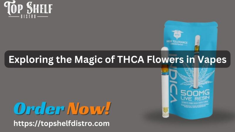 Exploring the Magic of THCA Flowers in Vapes