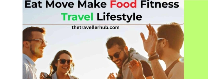 Eat move make food fitness travel lifestyle guides: 10 important