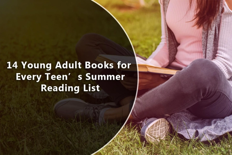 14 Young Adult Books for Every Teen’s Summer Reading List