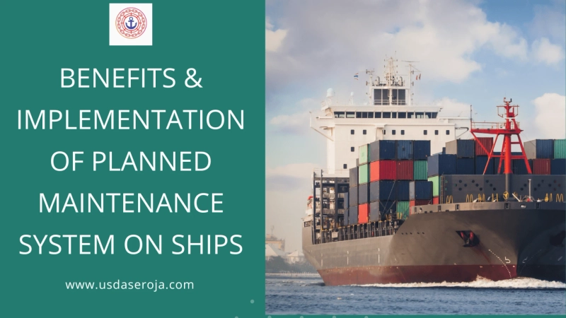 Benefits & Implementation of Planned Maintenance System on Ships