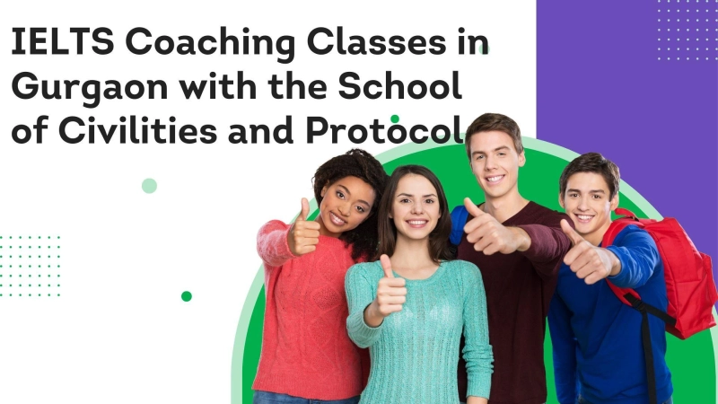 IELTS Coaching Classes in Gurgaon with the School of Civilities and Protocol