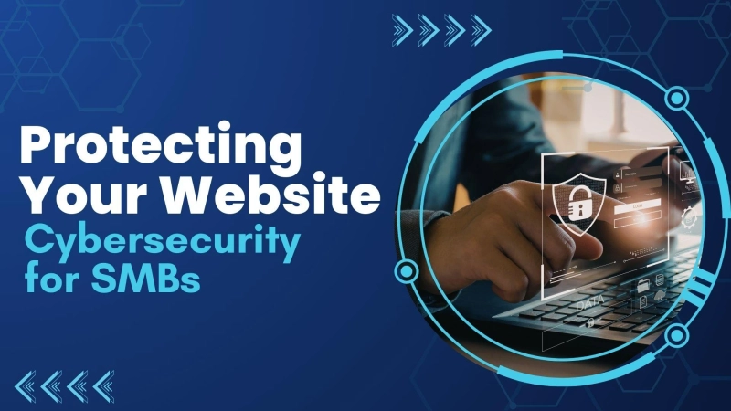 What Are the Must-Know Cybersecurity Practices for Small Business Websites?