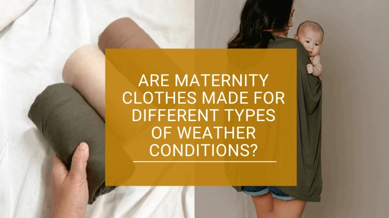 Are Maternity Clothes Made for Different Types of Weather Conditions?