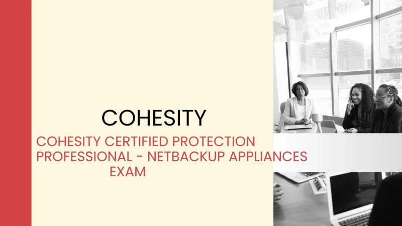 How Cohesity COH-285 Exam Prepares You for Real NetBackup Appliance Environments