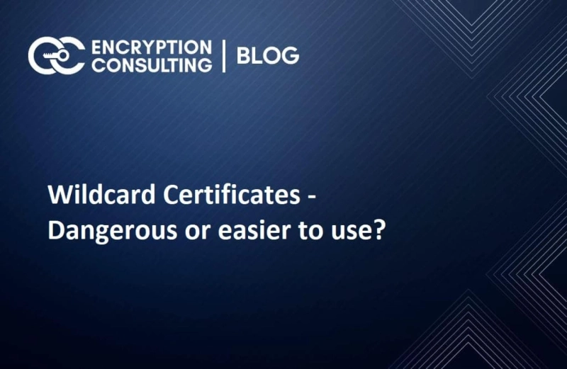 Wildcard Certificates – Dangerous Or Easier To Use?