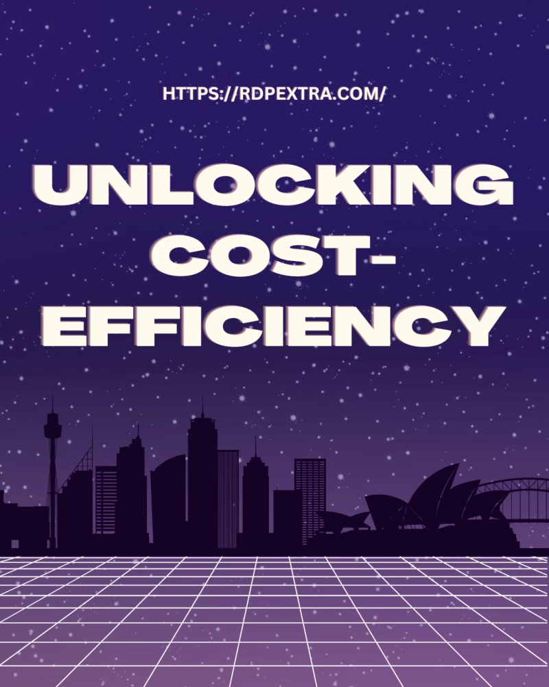 Maximizing Value: The Benefits of Cheap RDP Solutions from RDP Extra