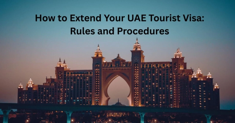 How to Extend Your UAE Tourist Visa: Rules and Procedures