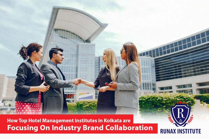 How Top Hotel Management Institutes in Kolkata are Focusing On Industry Brand Collaboration