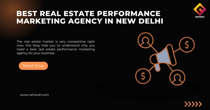 Best Real Estate Performance Marketing Agency in New Delhi