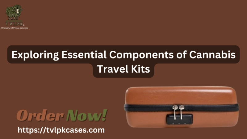 Exploring Essential Components of Cannabis Travel Kits