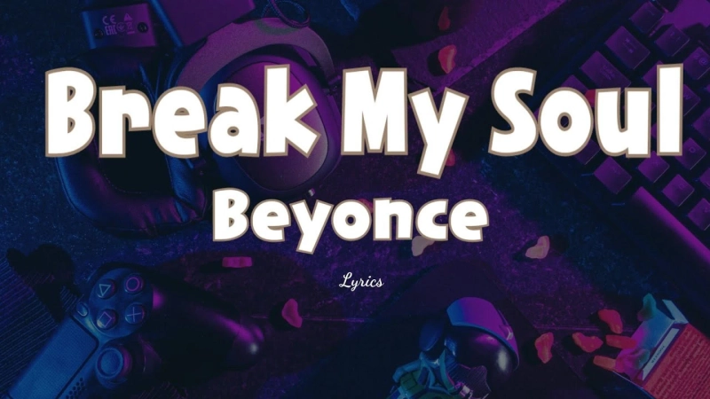 Break My Soul Lyrics by Beyoncé Release on 21st June, 2022