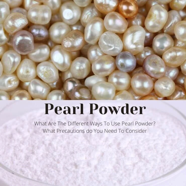 What Are The Different Ways To Use Pearl Powder? What Precautions do You Need To Consider?