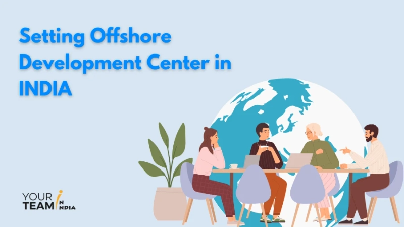 Setup Your Own Offshore Development Center(ODC) In India