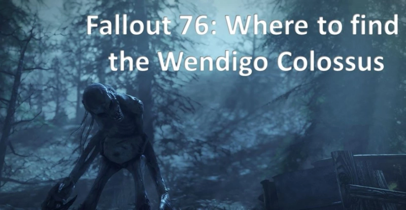 Fallout 76: Where to find the Wendigo Colossus