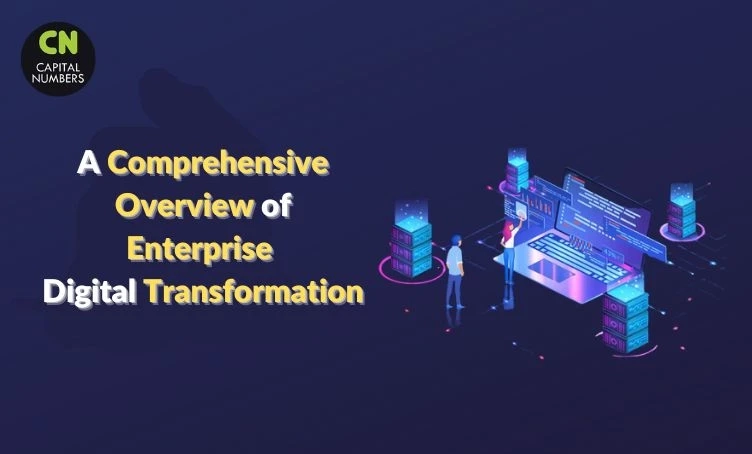 A Comprehensive Overview of Enterprise Digital Transformation