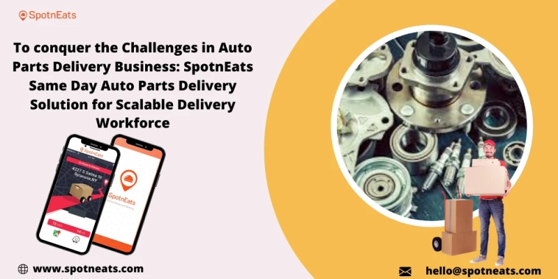 Start your Own On Demand Auto Parts Delivery Business Using Same Day Delivery App Solution