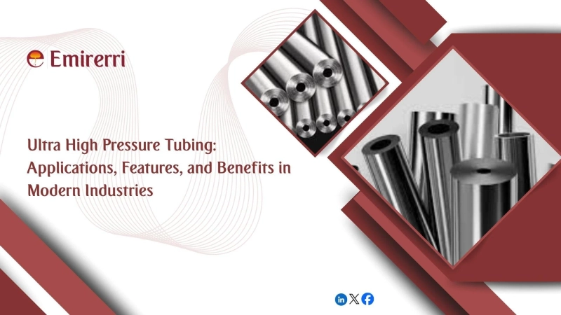 Ultra High Pressure Tubing: Applications, Features, and Benefits in Modern Industries