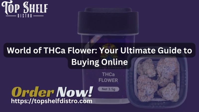 World of THCa Flower: Your Ultimate Guide to Buying Online