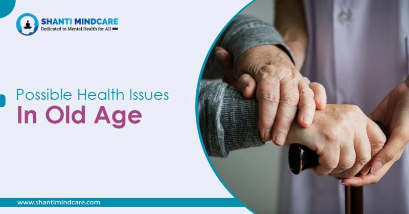 Possible Health Issues In Old Age