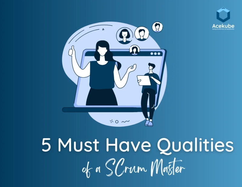 5 MUST HAVE QUALITIES OF A SCRUM MASTER 