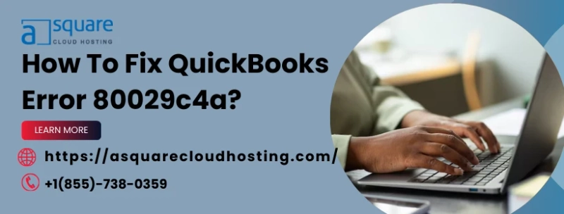 Solutions Simply Answered For QuickBooks Error 80029c4a