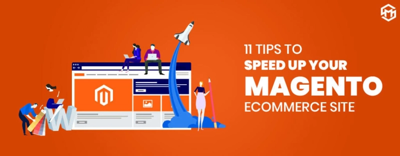 11 Tips To Speed Up Your Magento eCommerce Site