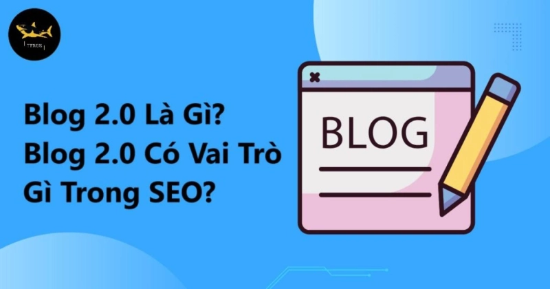 Định nghĩa về blog 2.0 trong năm 2024
